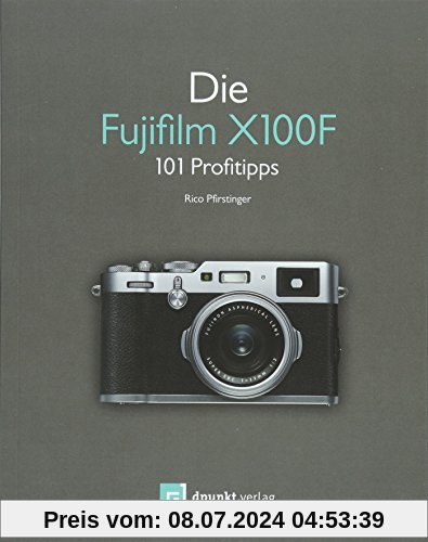Die Fujifilm X100F: 101 Profitipps