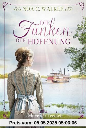Die Funken der Hoffnung - Töchter der Freiheit (Die große Südstaaten-Saga, Band 2)