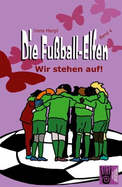 Die Fußball-Elfen, Band 4 - Wir stehen auf! von Verlag Akademie der Abenteuer
