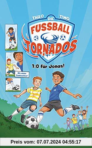 Die Fußball-Tornados - 1:0 für Jonas: Mit coolem Comic von Timo Grubing (Die Fußball-Tornados-Reihe, Band 1)