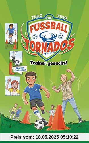 Die Fußball-Tornados - Trainer gesucht!: Mit coolem Comic von Timo Grubing (Die Fußball-Tornados-Reihe, Band 2)