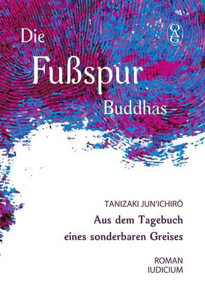 Die Fußspur Buddhas: Aus dem Tagebuch eines sonderbaren Greises