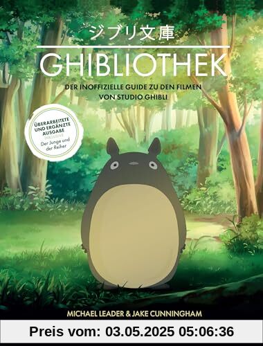 Die GHIBLIOTHEK (überarbeitete Neuausgabe): Der inoffizielle Guide zu den Filmen von Studio Ghibli