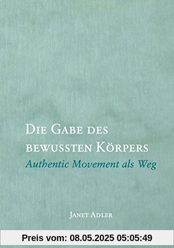 Die Gabe des bewussten Körpers: Authentic Movement als Weg