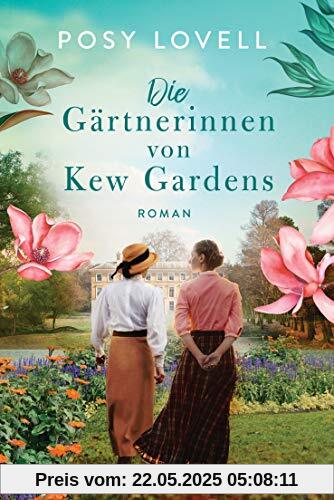Die Gärtnerinnen von Kew Gardens: Roman Die Gärtnerinnen von Kew Gardens: Roman