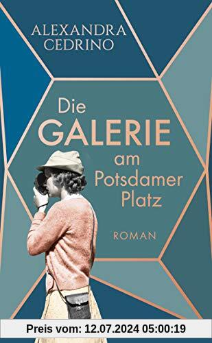 Die Galerie am Potsdamer Platz: Roman (Die Galeristinnen-Trilogie)