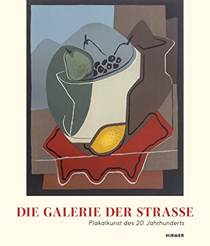Die Galerie der Straße: Plakatkunst des 20. Jahrhunderts von Hirmer Verlag GmbH