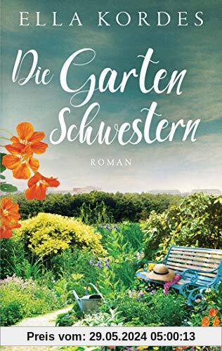 Die Gartenschwestern: Roman