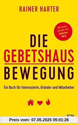 Die Gebetshausbewegung: Ein Buch für Interessierte, Gründer und Mitarbeiter