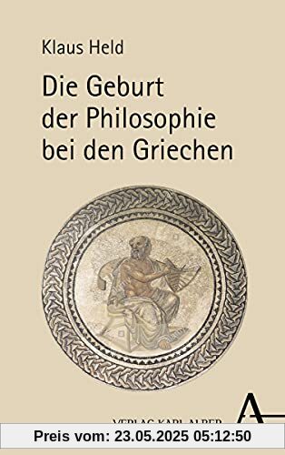 Die Geburt der Philosophie bei den Griechen: Eine phänomenologische Vergegenwärtigung