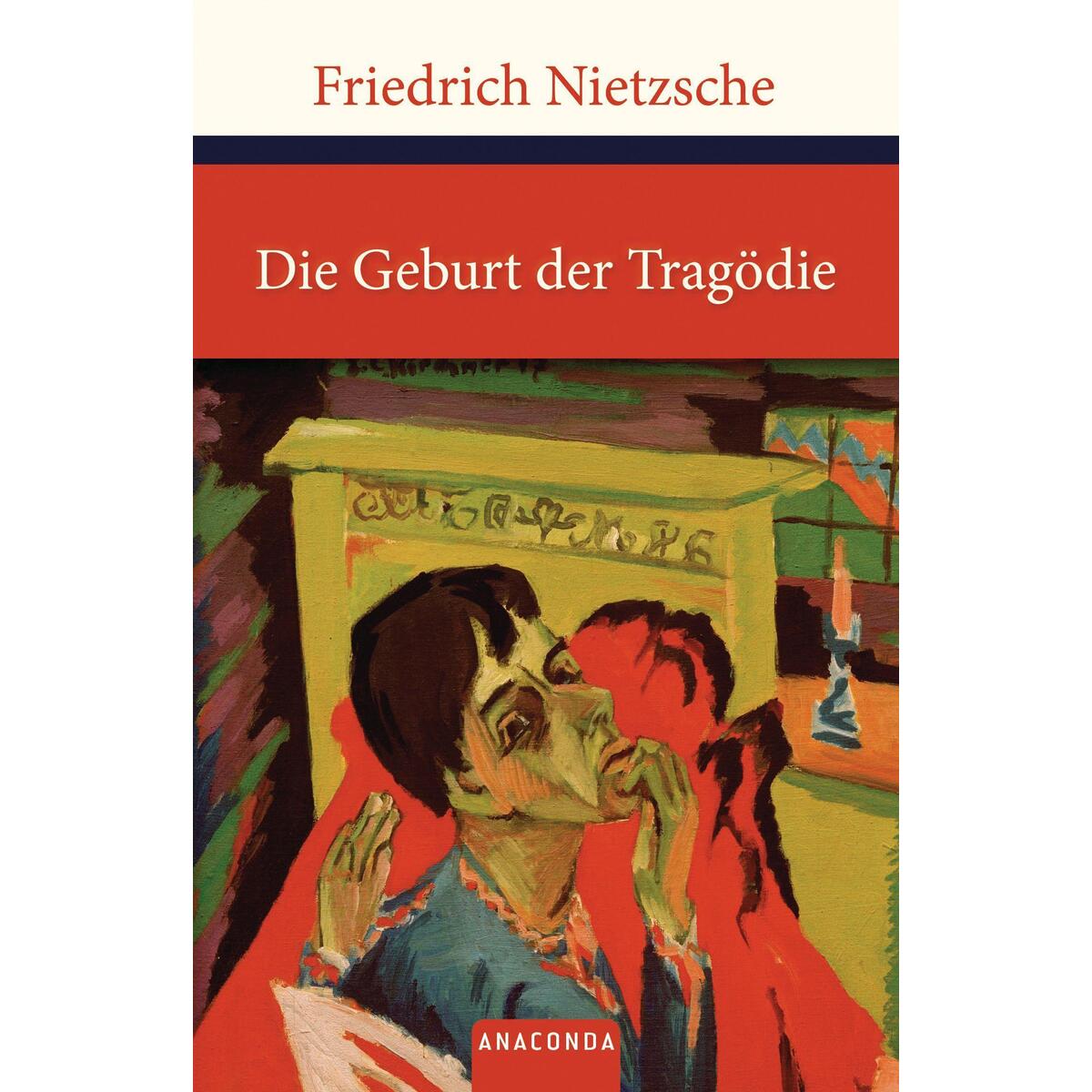 Die Geburt der Tragödie Die Geburt der Tragödie von Anaconda Verlag