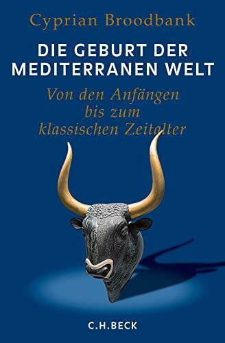 Die Geburt der mediterranen Welt: Von den Anf�ngen bis zum klassischen Zeitalter