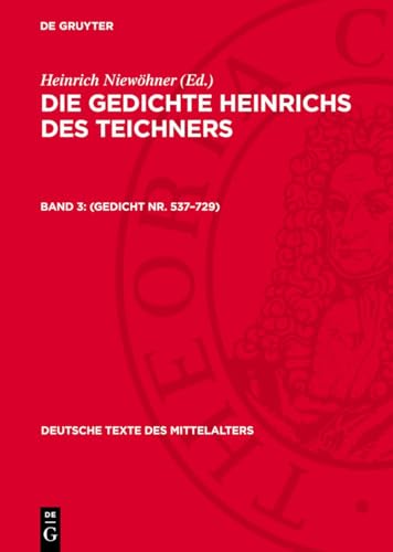 Die Gedichte Heinrichs des Teichners, Band 3, (Gedicht Nr. 537-729) (Deutsche Texte Des Mittelalters) von De Gruyter
