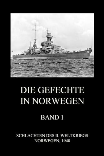 Die Gefechte in Norwegen, Band 1: Die Kämpfe im Oslofjord, die "Blücher", Egersund, Arendal (Schlachten des II. Weltkriegs (Print), Band 18)