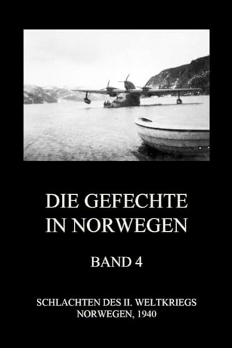 Die Gefechte in Norwegen, Band 4: Die Landungen bei Åndalsnes, die Schlachten um Kvam, Hegra, Gratangen, Vinjesvingen und Nordland (Schlachten des II. Weltkriegs (Print), Band 21)