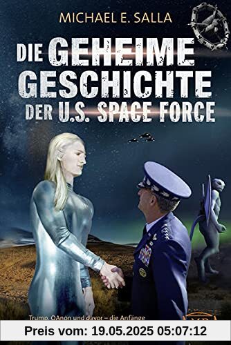 Die Geheime Geschichte der U.S. Space Force: Trump, QAnon und davor - die Anfänge der amerikanischen Weltraumstreitkräfte