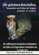 Die Geheimen Manuskripte, Schätze und Botschaften der Templer aus RENNES - LE - CHATEAU , Jahrhundertschwindel oder Knotenpunkt des Schicksals?: Die ... das bisher nur Eingeweihten vorbehalten war Die Geheimen Manuskripte, Schätze und Botschaften der Templer aus RENNES - LE - CHATEAU , Jahrhundertschwindel oder Knotenpunkt des Schicksals?: Die ... das bisher nur Eingeweihten vorbehalten war