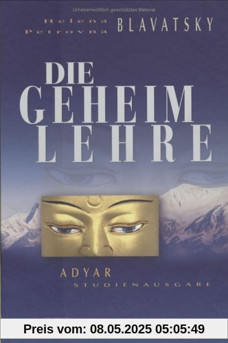 Die Geheimlehre. Die Synthese von Wissenschaft, Religion und Philosophie Die Geheimlehre. Die Synthese von Wissenschaft, Religion und Philosophie