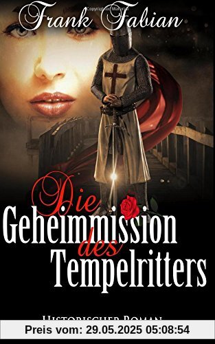 Die Geheimmission des Tempelritters Die Geheimmission des Tempelritters