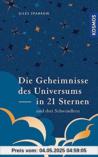 Die Geheimnisse des Universums in 21 Sternen (und drei Schwindlern)