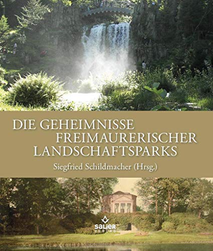Die Geheimnisse freimaurerischer Landschaftsparks von Salier Verlag