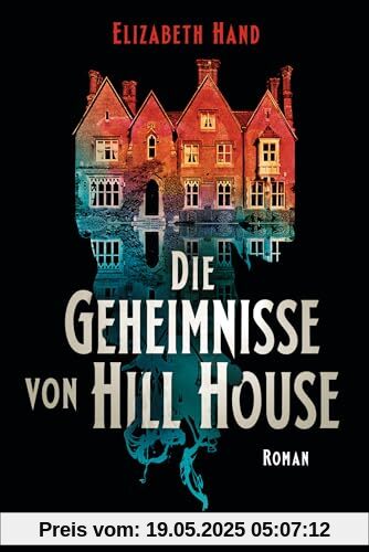 Die Geheimnisse von Hill House: Roman
