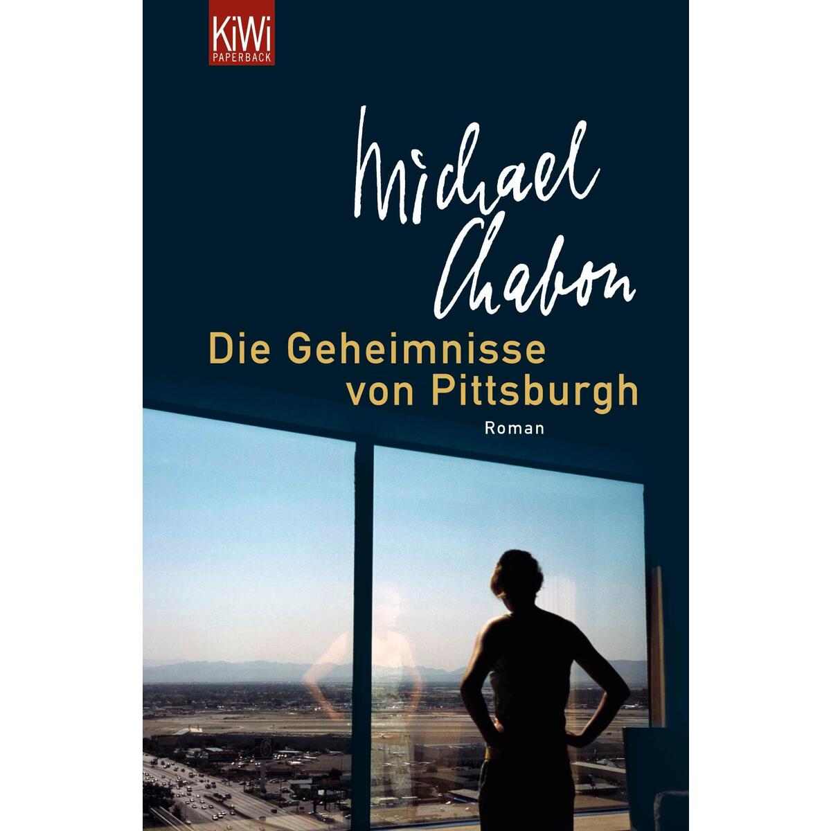 Die Geheimnisse von Pittsburgh Die Geheimnisse von Pittsburgh von Kiepenheuer & Witsch GmbH