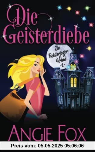 Die Geisterdiebe: Ein Geisterjäger-Krimi 1