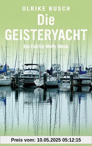 Die Geisteryacht: Ostseekrimi (Ein Fall für Molly Bleck)