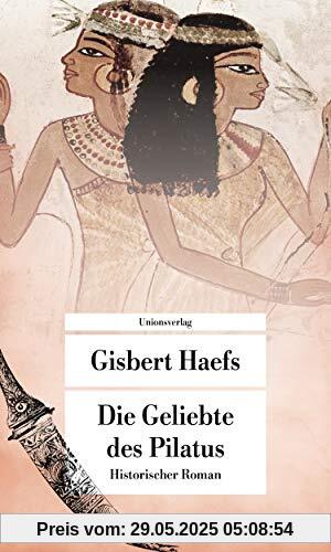 Die Geliebte des Pilatus: Historischer Roman (Unionsverlag Taschenbücher)