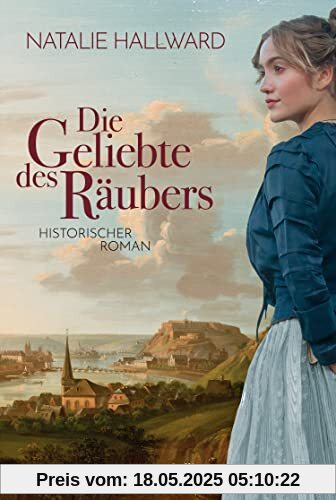 Die Geliebte des Räubers: Historischer Roman