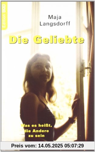 Die Geliebte. Was es heißt, die Andere zu sein