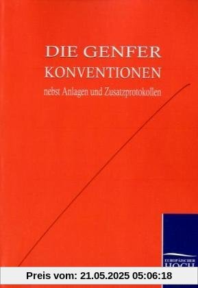 Die Genfer Konventionen nebst Anhängen und Zusatzprotokollen