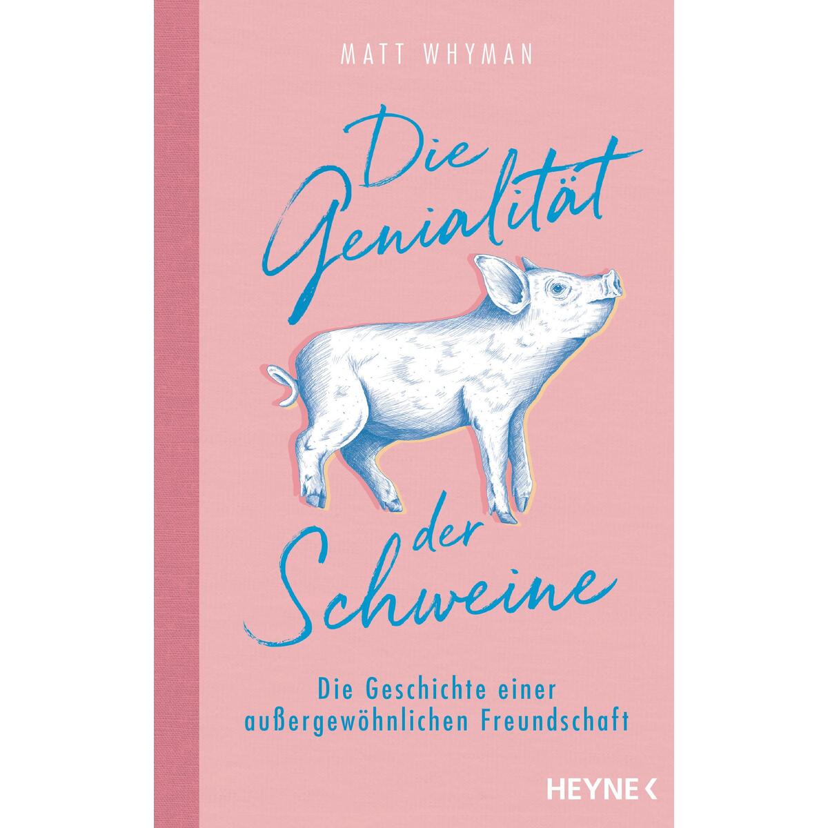 Die Genialität der Schweine Die Genialität der Schweine von Heyne Verlag