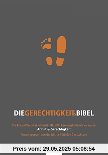 Die Gerechtigkeits-Bibel: Die komplette Bibel mit mehr als 3000 hervorgehobenen Versen zu Armut & Gerechtigkeit Die Gerechtigkeits-Bibel: Die komplette Bibel mit mehr als 3000 hervorgehobenen Versen zu Armut & Gerechtigkeit