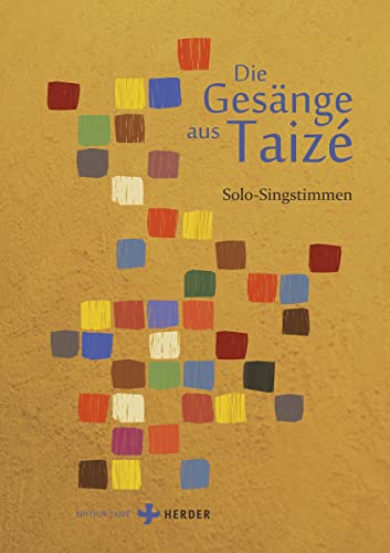 Die Gesänge aus Taizé: Solo-Singstimmen von VERLAG HERDER GMBH