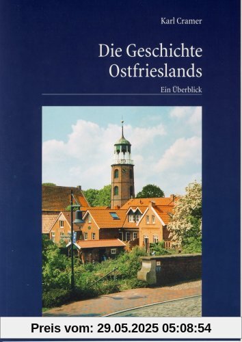 Die Geschichte Ostfrieslands: Ein Überblick Die Geschichte Ostfrieslands: Ein Überblick