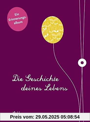 Die Geschichte deines Lebens/aubergine: Ein Erinnerungsalbum Die Geschichte deines Lebens/aubergine: Ein Erinnerungsalbum
