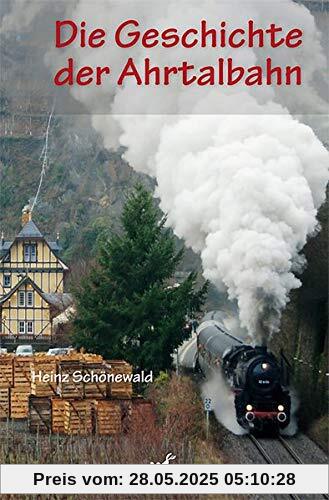 Die Geschichte der Ahrtalbahn Die Geschichte der Ahrtalbahn