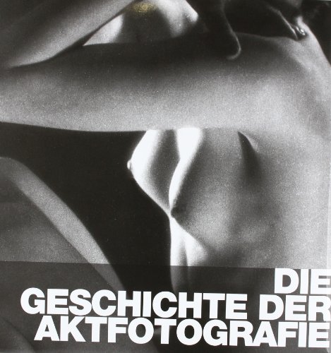 Die Geschichte der Aktfotografie Die Geschichte der Aktfotografie von Frechmann Kolon Gmbh