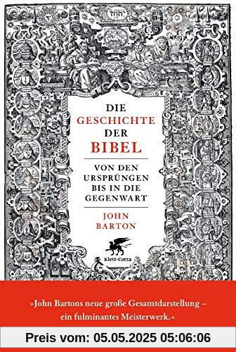 Die Geschichte der Bibel: Von den Ursprüngen bis in die Gegenwart