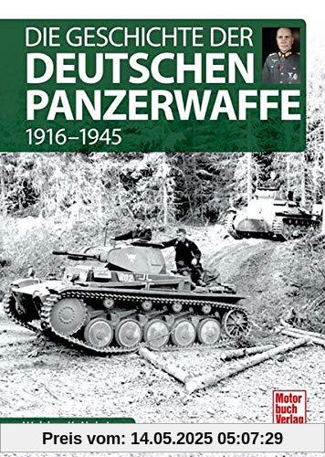 Die Geschichte der Deutschen Panzerwaffe: 1916-1945