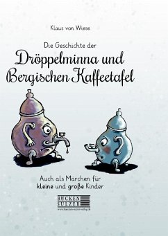Die Geschichte der Dröppelminna und der Bergischen Kaffeetafel von Bücken & Sulzer