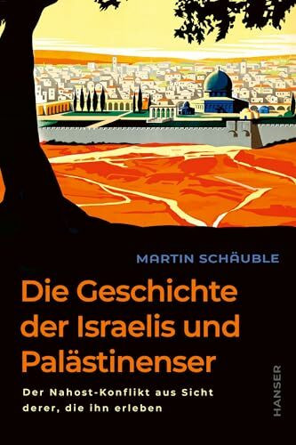 Die Geschichte der Israelis und Palästinenser: Der Nahost-Konflikt aus Sicht derer, die ihn er... Die Geschichte der Israelis und Palästinenser: Der Nahost-Konflikt aus Sicht derer, die ihn er...