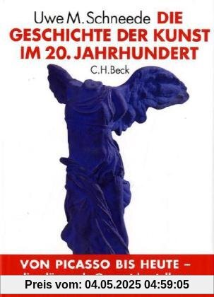 Die Geschichte der Kunst im 20. Jahrhundert: Von den Avantgarden bis zur Gegenwart Die Geschichte der Kunst im 20. Jahrhundert: Von den Avantgarden bis zur Gegenwart