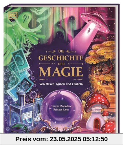 Die Geschichte der Magie: Von Hexen, Runen und Orakeln. Zaubersprüche, Fabelwesen und rätselhafte Phänomene: Eine Reise durch die Welt der Märchen, Legenden und Wunder. Für Kinder ab 8 Jahren Die Geschichte der Magie: Von Hexen, Runen und Orakeln. Zaubersprüche, Fabelwesen und rätselhafte Phänomene: Eine Reise durch die Welt der Märchen, Legenden und Wunder. Für Kinder ab 8 Jahren
