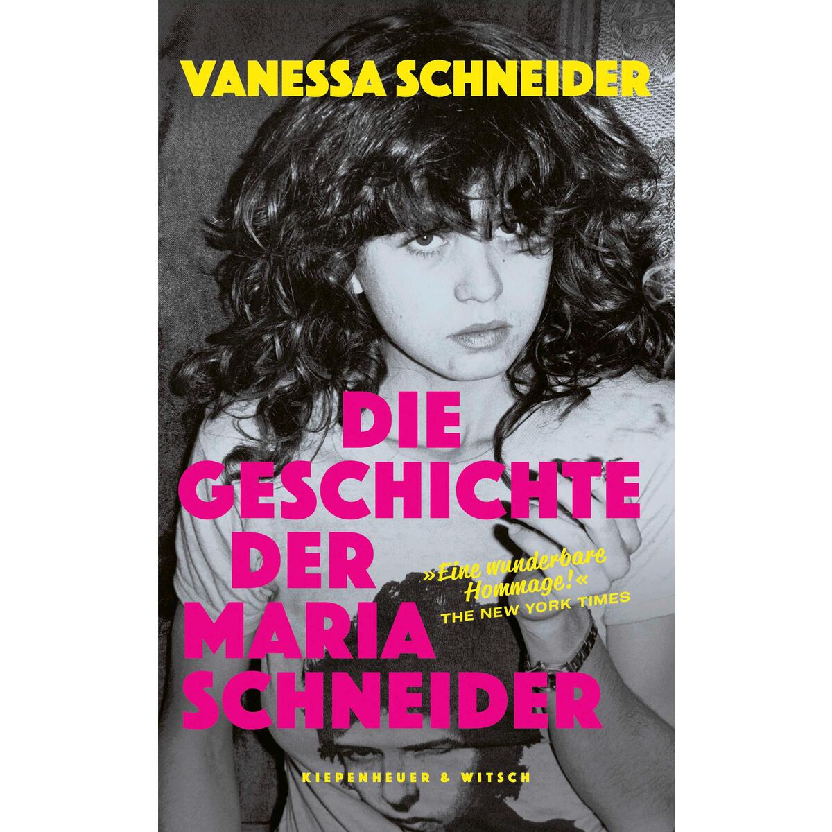 Die Geschichte der Maria Schneider Die Geschichte der Maria Schneider von Kiepenheuer & Witsch GmbH