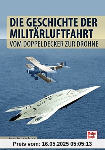 Die Geschichte der Militärluftfahrt: Vom Doppeldecker zur Drohne