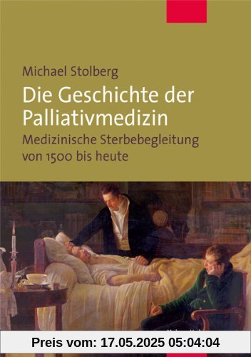 Die Geschichte der Palliativmedizin. Medizinische Sterbebegleitung von 1500 bis heute Die Geschichte der Palliativmedizin. Medizinische Sterbebegleitung von 1500 bis heute