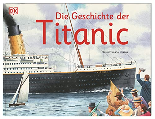 Die Geschichte der Titanic: Die faszinierende Geschichte der „Titanic“ mit detailreichen Wimmelbildern im Querformat. Vom preisgekrönten Illustrator Steve Noon! Für Kinder ab 6 Jahren Die Geschichte der Titanic: Die faszinierende Geschichte der „Titanic“ mit detailreichen Wimmelbildern im Querformat. Vom preisgekrönten Illustrator Steve Noon! Für Kinder ab 6 Jahren